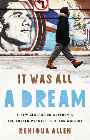 It Was All a Dream: A New Generation Confronts the Broken Promise to Black America (Hardcover)