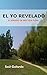 EL YO REVELADO by SAUL GALLARDO