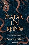 Matar un reino by Alexandra Christo