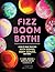 Fizz Boom Bath!: Learn to M...