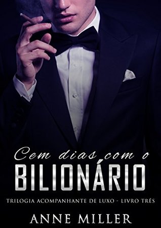 Cem Dias Com o Bilionário (Acompanhante de Luxo #3)