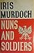 Nuns and Soldiers by Iris Murdoch