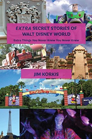 EXTRA Secret Stories of Walt Disney World: Extra Things You Never Knew You Never Knew (Kindle Edition)