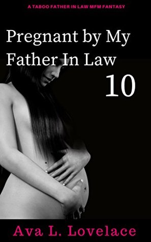 Pregnant by My Father in Law 10 (Kindle Edition)