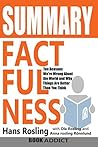 SUMMARY Of Factfulness: Ten Reasons We're Wrong About the World--and Why Things Are Better Than You Think By Hans Rosling SUMMARY Of Factfulness: Ten Reasons We're Wrong About the World--and Why Things Are Better Than You Think By Hans Rosling
