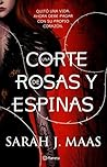 Una corte de rosas y espinas by Sarah J. Maas