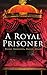A Royal Prisoner: Mystery Novel
