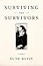 Surviving the Survivors: A ...