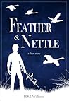 Feather & Nettle by H.S.J. Williams Feather & Nettle by H.S.J. Williams