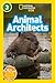 Animal Architects (National Geographic Kids Readers, Level 3)