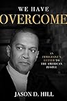 We Have Overcome: An Immigrant’s Letter to the American People We Have Overcome: An Immigrant’s Letter to the American People