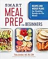 Smart Meal Prep for Beginners by Toby Amidor