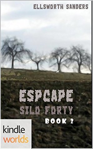 Silo Saga: Escape Silo 40 (Book 2) (Kindle Worlds Short Story)