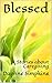 Blessed: Stories about Care...