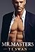 Mr. Masters by T.L. Swan Mr. Masters by T.L. Swan