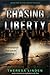 Chasing Liberty (Chasing Li...