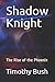 Shadow Knight: The Rise of ...