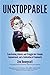 UNSTOPPABLE: Transforming Sickness and Struggle into Triumph, Empowerment, and a Celebration of Community