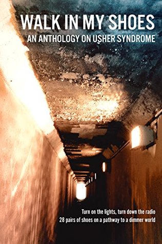 Walk In My Shoes: An Anthology On Usher Syndrome (Kindle Edition)