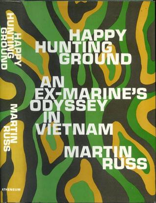 Happy Hunting Ground: An Ex-Marine's Odyssey In Vietnam