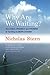 Why Are We Waiting?: The Logic, Urgency, and Promise of Tackling Climate Change (Lionel Robbins Lectures)