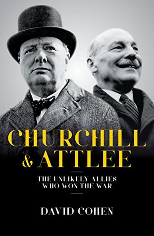 Churchill & Attlee: The Unlikely Allies Who Won The War (Kindle Edition)