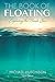 The Book of Floating: Exploring the Private Sea (Consciousness Classics)