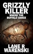 Grizzly Killer: Where The Buffalo Dance