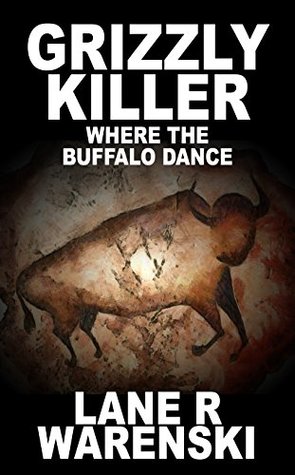 Grizzly Killer: Where The Buffalo Dance (Grizzly Killer, #5)