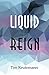 Liquid Reign