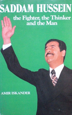 Saddam Hussein, The Fighter, The Thinker and The Man
