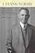 J. Frank Norris by Michael E. Schepis J. Frank Norris by Michael E. Schepis