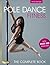 Pole Dance Fitness: The Complete Book with over 300 Exercises