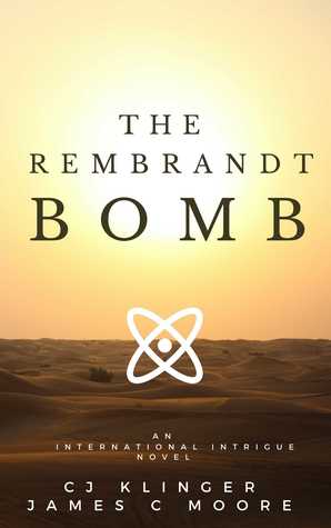 The Rembrandt BOMB: An International Novel of Terror in the Nuclear Age (The Adventures of Justin Schott and Dr. Colleen Pendleton Book 1)