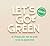 Let's go green: De lifestyle gids voor een groen, eerlijk en gezond leven (Dutch Edition)