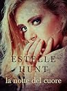 La notte del cuore by Estelle Hunt