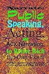 Narrate: public speaking, acting, and ACX narrating, to retire rich