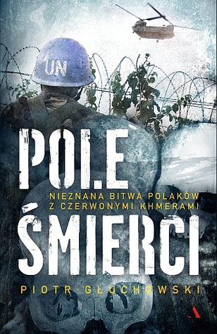Pole śmierci. Nieznana bitwa Polaków z Czerwonymi Khmerami (Paperback)