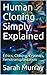 Human Cloning Simply Explained: Ethics, Cloning, Cryonics, Xenotransplantation