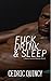 Fuck Drink & Sleep
