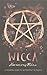 Wicca: A modern guide to witchcraft and magick
