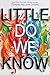 Little Do We Know by Tamara Ireland Stone