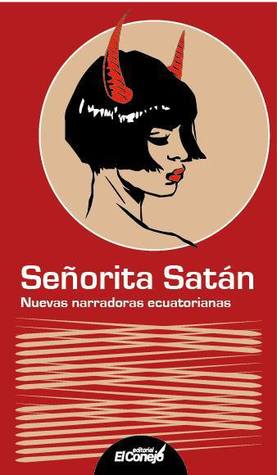 Señorita Satán. Nuevas narradoras ecuatorianas