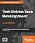 Test-Driven Java Development - Second Edition: Invoke TDD principles for end-to-end application development