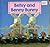 Betsy and Benny Bunny (Play With Us Board Books)