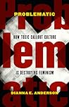 Problematic: How Toxic Callout Culture Is Destroying Feminism Problematic: How Toxic Callout Culture Is Destroying Feminism