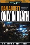 Only in Death (Gaunt's Ghosts, #11)