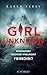 Girl Unknown - Schwester? Tochter? Freundin? Feindin? by Karen Perry Girl Unknown - Schwester? Tochter? Freundin? Feindin? by Karen Perry