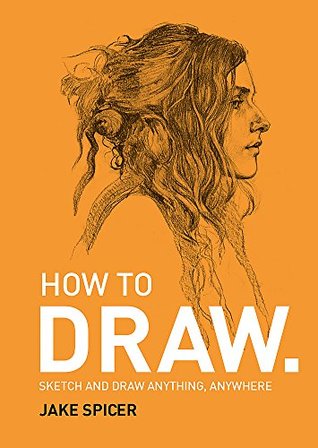 How to Draw: Sketch and Draw Anything, Anywhere (Paperback)