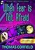 When Fear Is Not Afraid